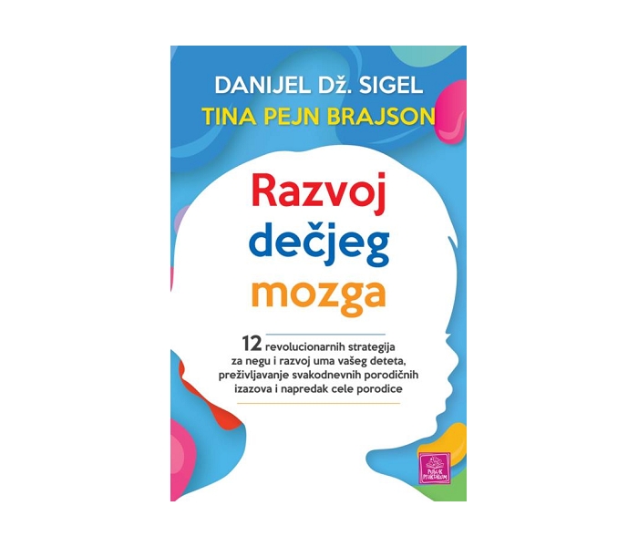 RAZVOJ DEČJEG MOZGA - D. DŽ. SIGEL I T. P. BRAJSON